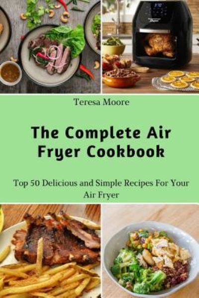 Cover for Teresa Moore · The Complete Air Fryer Cookbook (Paperback Book) (2018)