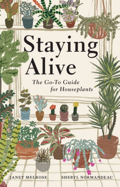 Cover for Janet Melrose · Staying Alive: The Go-To Guide for Houseplants (Gebundenes Buch) (2025)