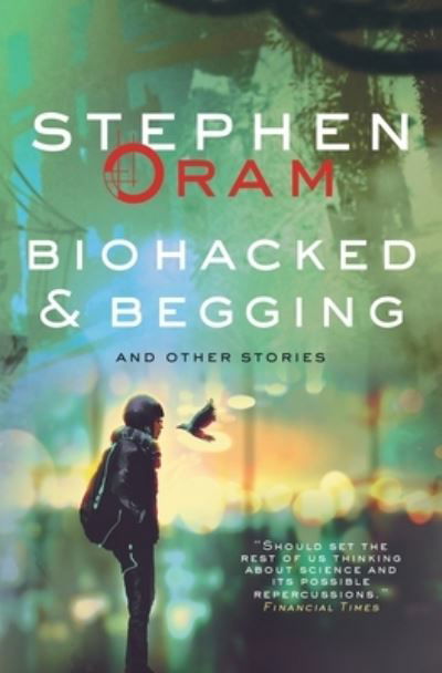 Cover for Stephen Oram · Biohacked &amp; Begging (Book) (2019)
