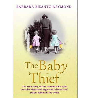 Barbara Bisantz Raymond · The Baby Thief (Paperback Book) (2013)