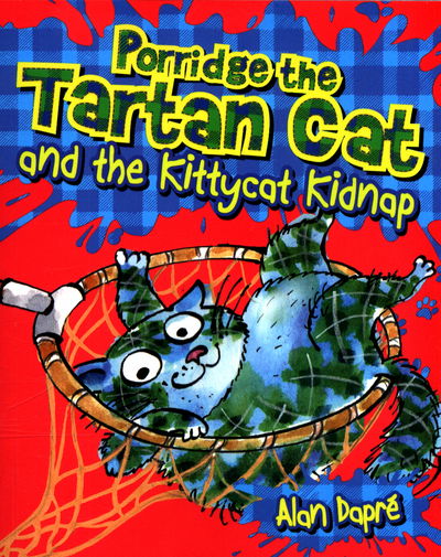 Cover for Alan Dapre · Porridge the Tartan Cat and the Kittycat Kidnap - Young Kelpies (Paperback Book) (2017)