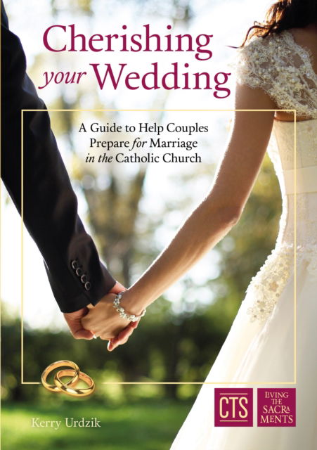 Cover for Kerry Urdzik · Cherishing Your Wedding : A Guide to Help Couples Prepare for Marriage in the Catholic Church (Paperback Book) (2018)