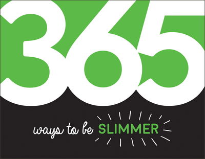 Cover for Summersdale Publishers · 365 Ways to Be Slimmer: Inspiration and Motivation for Every Day (Paperback Book) (2019)