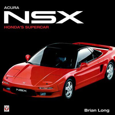 Cover for Brian Long · HONDA / ACURA NSX: Honda's Original Supercar - Updated &amp; Revised Third Edition. Limited to 500 copies. (Hardcover Book) (2023)