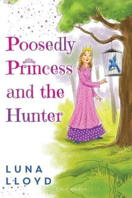 The Poosedly Princess and the Hunter - Luna Lloyd - Livres - Olympia Publishers - 9781788303576 - 30 janvier 2020