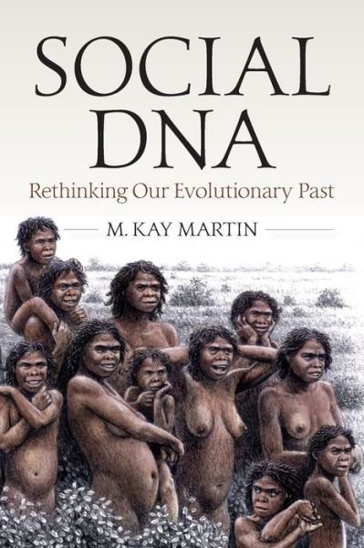 Cover for M. Kay Martin · Social DNA: Rethinking Our Evolutionary Past (Pocketbok) (2020)