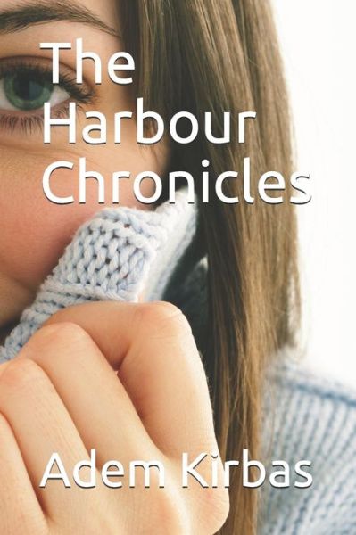 Cover for Adem Kirbas · The Harbour Chronicles (Paperback Book) (2018)