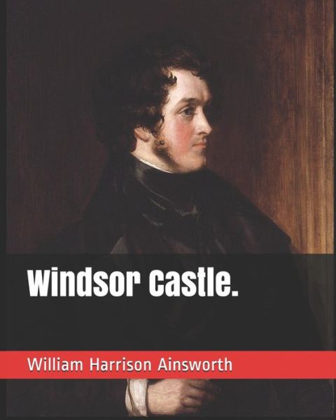 Cover for William Harrison Ainsworth · Windsor Castle. (Paperback Book) (2019)