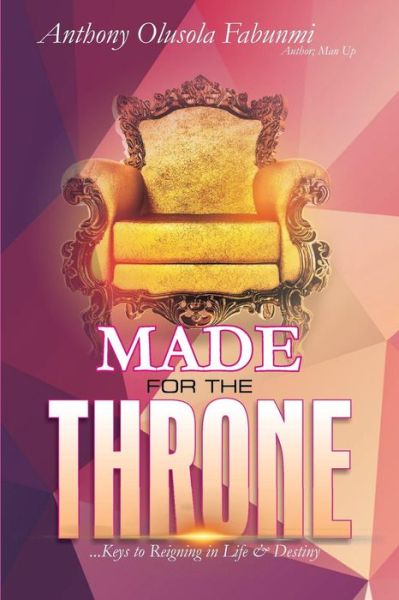 Anthony Olusola Fabunmi · Made for the Throne (Paperback Book) (2019)