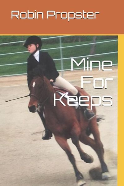 Mine For Keeps - Robin Propster - Books - Independently Published - 9781797424576 - February 19, 2019