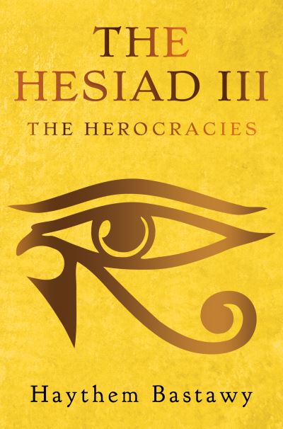 Cover for Haythem Bastawy · The Hesiad III: The Herocracies (Paperback Book) (2021)