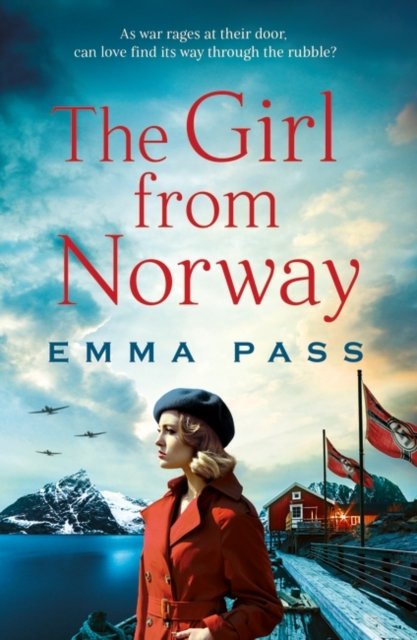 Cover for Emma Pass · The Girl from Norway: A BRAND NEW absolutely gripping and heartbreaking WWII Historical Romance (Taschenbuch) (2023)