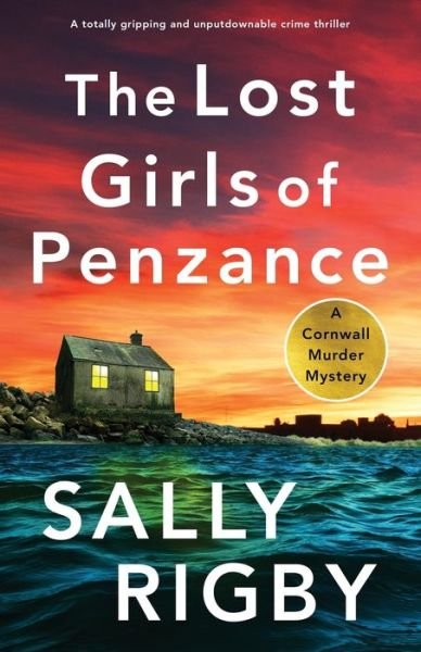Cover for Sally Rigby · The Lost Girls of Penzance: A totally gripping and unputdownable crime thriller - A Cornwall Murder Mystery (Paperback Book) (2023)