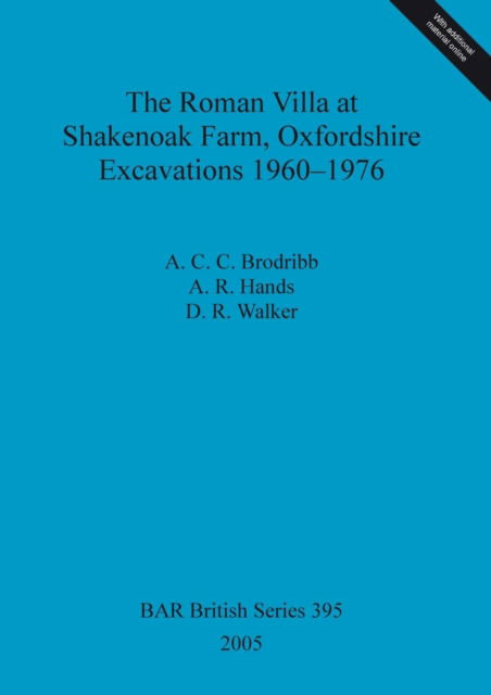 Cover for A. C. C. Brodribb · The Roman villa at Shakenoak Farm, Oxfordshire, excavations 1960-1976 (Book) (2005)