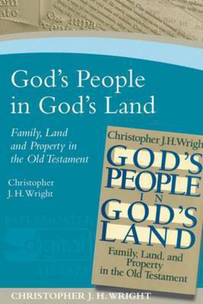 Cover for Christopher J. H. Wright · God's People in God's Land: Family, Land and Property in the Old Testament (Paperback Book) (2009)