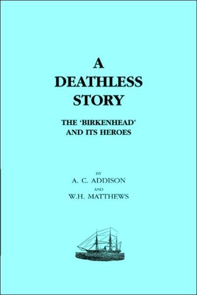 Cover for A.C. Addison · Deathless Story: The &quot;Birkenhead&quot; and Its Heroes (Paperback Book) (2001)