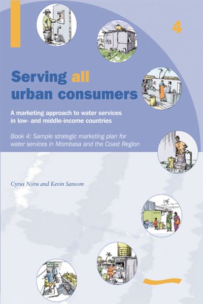 Cover for Kevin Sansom · Serving All Urban Cunsumers : a Marketing Approach to Water Services in Low- and Middle-Income Countries (N/A) (2004)