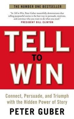 Cover for Peter Guber · Tell to Win: Connect, Persuade and Triumph with the Hidden Power of Story (Paperback Bog) [Main edition] (2012)