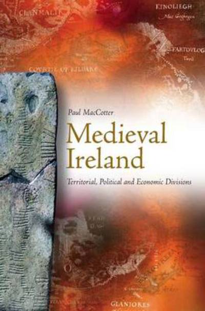 Cover for Paul MacCotter · Medieval Ireland: Territorial, Political and Economic Divisions (Pocketbok) (2014)