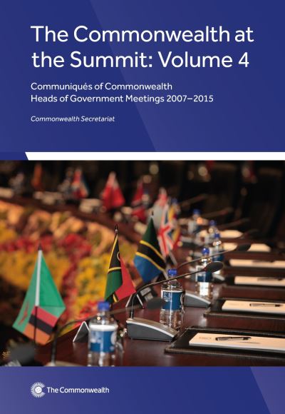 Cover for Commonwealth Secretariat · The Commonwealth at the Summit, Volume 4 : Communiques of Commonwealth Heads of Government Meetings 2007-2015 : 4 (Paperback Book) (2016)