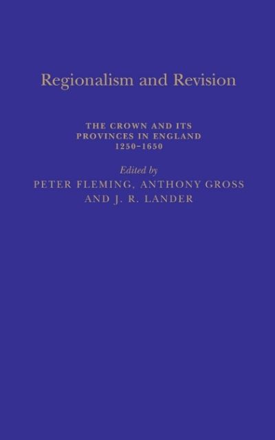 Cover for Peter Fleming · Regionalism and Revision: The Crown and its Provinces in England 1250-1650 (Inbunden Bok) [1st Ed edition] (1998)