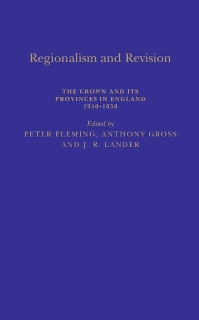 Cover for Peter Fleming · Regionalism and Revision: The Crown and its Provinces in England 1250-1650 (Hardcover bog) [1st Ed edition] (1998)