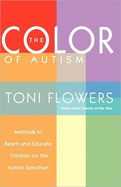 Cover for Toni Flowers · The Color of Autism: Methods to Reach and Educate Children on the Autism Spectrum (Taschenbuch) (2002)