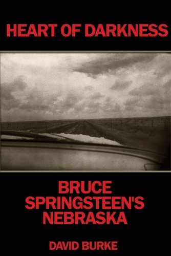 Cover for Heart Of Darkness: Bruce Springsteen's Nebraska · By David Burke (Book) (2011)