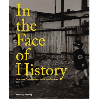 Cover for Kate Bush · In the Face of History: European Photographers in the 20th Century (Hardcover Book) (2006)