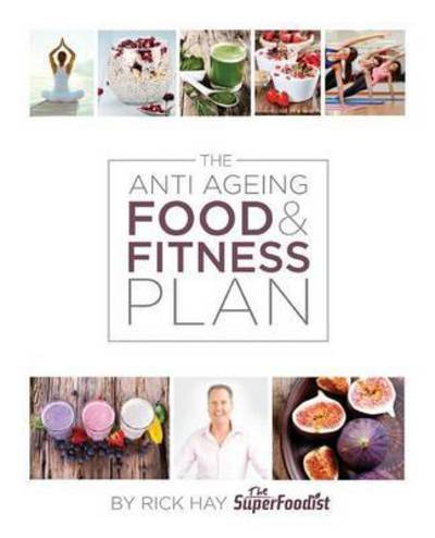 Cover for Rick Hay · The Anti Ageing Food &amp; Fitness Plan (Paperback Book) (2016)