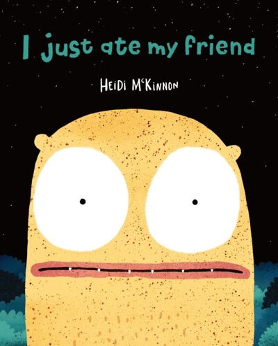 Cover for Heidi McKinnon · I Just Ate My Friend (Hardcover Book) (2019)