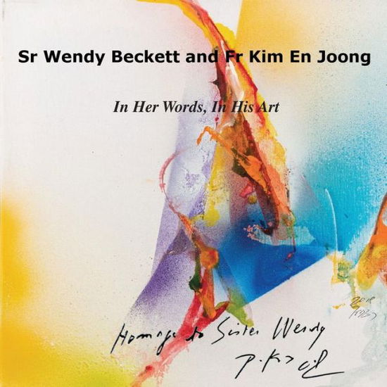 Cover for Sister Wendy Beckett · Sr Wendy Becket and Fr Kim En Joong: In Her Words, in His Art (Paperback Book) (2019)