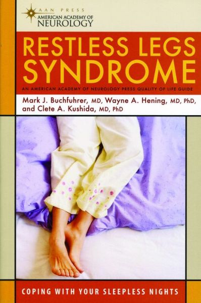 Restless Legs Syndrome: Coping with Your Sleepless Nights - American Academy of Neurology Press Quality of Life Guides - Mark J. Buchfuhrer - Books - Demos Medical Publishing - 9781932603576 - November 28, 2006