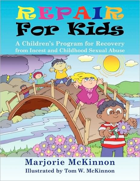 Cover for Marjorie McKinnon · Repair for Kids: A Children's Program for Recovery from Incest and Childhood Sexual Abuse (Pocketbok) (2008)