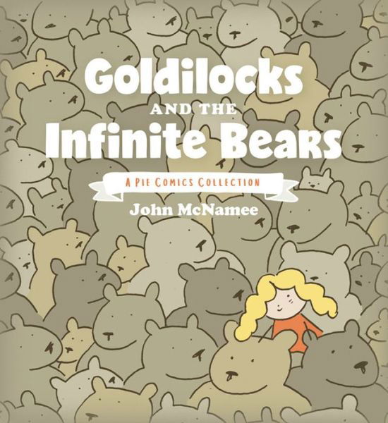 Cover for John McNamee · Goldilocks and the Infinite Bears: A Pie Comics Collection (Paperback Book) (2018)