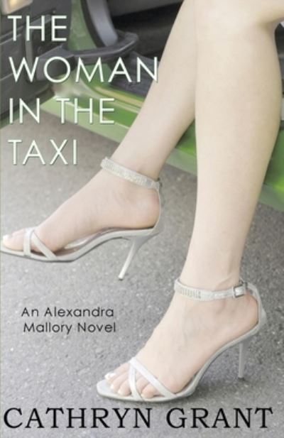 Cover for Cathryn Grant · Woman in the Taxi : A Psychological Suspense Novel: (Alexandra Mallory Book 11) (Book) (2020)