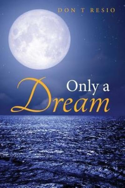 Cover for Don T Resio · Only A Dream (Paperback Book) (2019)