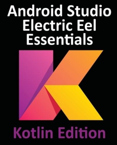 Cover for Neil Smyth · Android Studio Electric Eel Essentials - Kotlin Edition: Developing Android Apps Using Android Studio 2022.1.1 and Kotlin (Pocketbok) (2023)