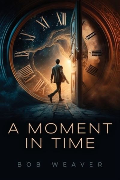 Cover for Bob Weaver · A Moment in Time (Paperback Book) (2023)