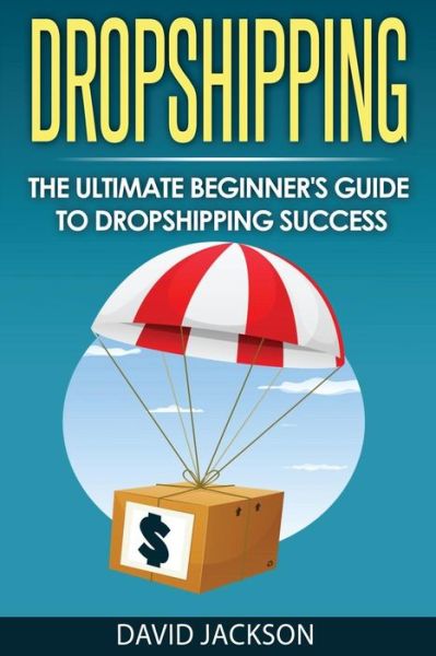 Dropshipping - David Jackson - Bøker - Createspace Independent Publishing Platf - 9781973983576 - 28. juli 2017