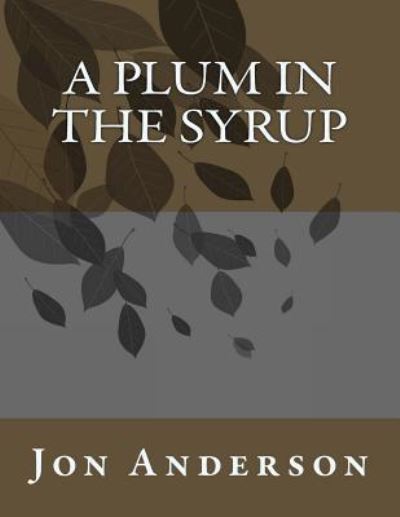 Cover for Jon Anderson · A Plum in the Syrup (Taschenbuch) (2017)