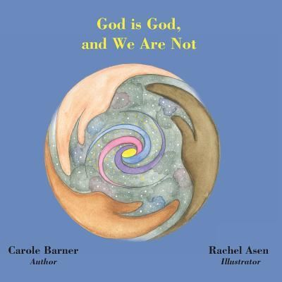 Cover for Carole Barner · God Is God and We Are Not (Paperback Book) (2017)