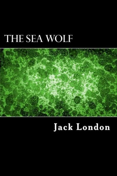The Sea Wolf - Jack London - Books - Createspace Independent Publishing Platf - 9781983429576 - December 31, 2017