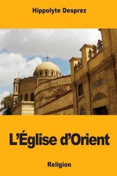 Cover for Hippolyte Desprez · L'Eglise d'Orient (Paperback Book) (2018)