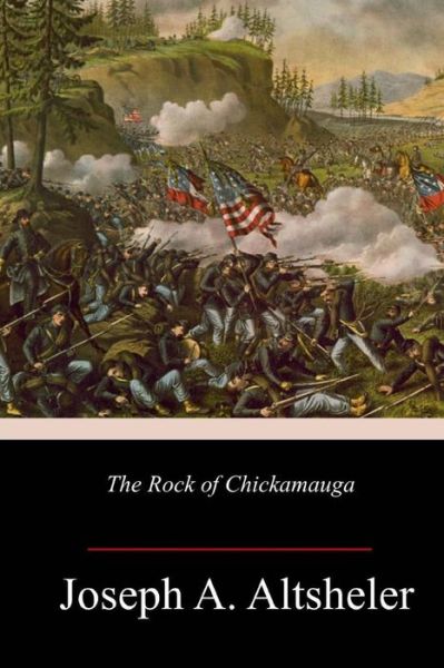 Cover for Joseph A Altsheler · The Rock of Chickamauga (Taschenbuch) (2018)