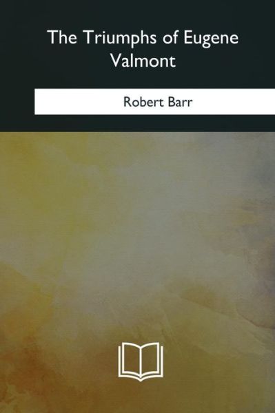 Cover for Robert Barr · The Triumphs of Eugene Valmont (Paperback Book) (2018)