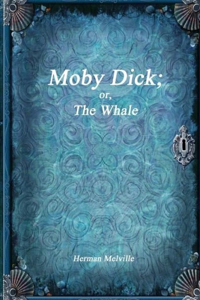 Moby Dick; or, The Whale - Herman Melville - Books - Devoted Publishing - 9781988297576 - December 16, 2016