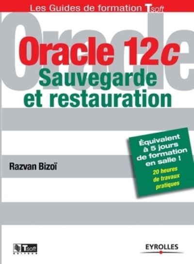 Cover for Razvan Bizoi · Oracle 12C, sauvegarde et restauration (Paperback Book) (2014)