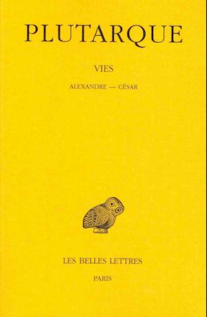 Vies: Tome Ix : Alexandre-césar. (Collection Des Universites De France) (French Edition) - Plutarque - Books - Les Belles Lettres - 9782251002576 - 1975