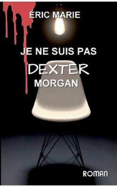 Cover for Marie · Je Ne Suis Pas Dexter Morgan (Bok) (2017)